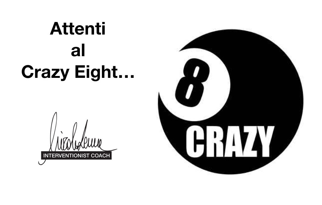Attenti al “Crazy Eight”!
